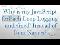 Why is my JavaScript forEach Loop Logging undefined Instead of Item Names