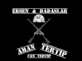 Ersen & Dadaşlar - Aman Tertip Can Tertip