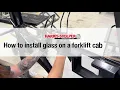 How to install Glass on a Forklift Cab Door Harris-Stolper International Inc