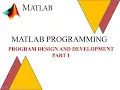 MATLAB Programming Program Design and Development Introduction Part 1
