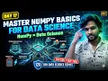 Day 17 NumPy Basics for Data Science Arrays Speed Math Explained 120-Day Data Science Series