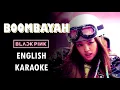 BLACKPINK - BOOMBAYAH - ENGLISH KARAOKE WITH BACKING VOCALS ( WITH JENNIE AND LISA'S ENGLISH RAP)