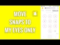 How To Move Snaps Into My Eyes Only