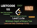 111 Minimum Depth of Binary Tree Leetcode 111 Hindi Leetcode 10 July