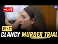 Lindsay Clancy Murder Trial Continues Day 11