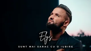 Download ELYS - Sunt mai sarac cu o Iubire [Video oficial] MP3