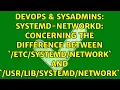 systemd-networkd concerning the difference between network and