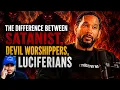 Man breaks down the difference between Satanist devil worshipers and Luciferians