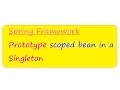 SPRING PROTOTYPE SCOPED BEAN IN A SINGLETON DEMO