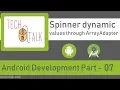 Android Spinner with dynamic values list through ArrayAdapter - Android Development Part
