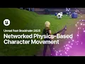 A Dive Into Networked Physics-Based Character Movement Unreal Fest Stockholm 2025