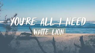 white lion youre all i need lyrics 