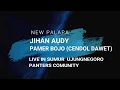 Download Lagu NEW PALAPA - JIHAN AUDY - PAMER BOJO (CENDOL DAWET) LIVE PANTERS COMMUNITY SUMUR UJUNGNEGORO