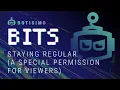 Botisimo Bits Staying Regular A Special Permission For Viewers