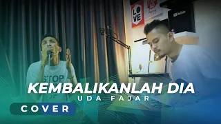 Download KEMBALIKANLAH DIA || DANGDUT - UDA FAJAR OFFICIAL MP3