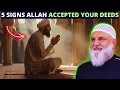 5 BEST SIGNS ALLAH ACCEPTED YOUR GOOD DEEDS !