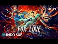 Download Lagu 【INDO SUB】FOX LOVE | Fantasi/Drama/Sejarah China | iQIYI Film Tiongkok