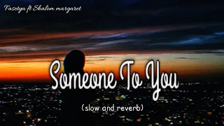 Download Someone to you (slow and reverb) - Fasetya feat Shalom margaret | thanks:) MP3