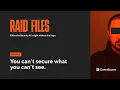You can t secure what you can t see RAID Files