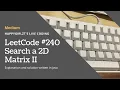 LeetCode 240 Search a 2D Matrix II Explanation and Solution