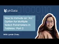 How to Include an ALL Option for Multiple Select Parameters in Tableau Part 2