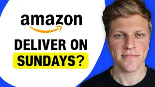 Does Amazon Deliver on Sunday
