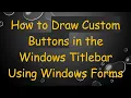 How to Draw Custom Buttons in the Windows Titlebar Using Windows Forms