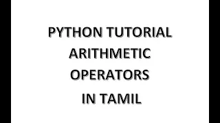 Python Tutorial in Tamil - Arithmetic Operators