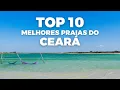TOP 10 melhores PRAIAS DO CEARA muito alem de Fortaleza e Jericoacoara