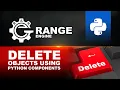 How to delete objects using python components for beginners Range 1 5
