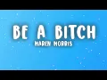 Maren Morris - be a bitch (Lyrics)