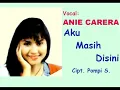 Download Lagu AKU MASIH DISINI   Anie Carera - Musik/cipt. Pompi S.