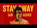Download Lagu Stay Away - Ian Asher (Techno Remix)