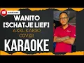 Lagu WANITO [SCHATJE LIEF]-AXEL KARSO COVER KARAOKE @marcovickaraoke