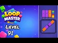 Loop Master Level 91 Walkthrough