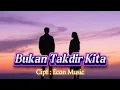 Download Lagu 💔 BUKAN TAKDIR KITA – Lagu Sedih - Harus Pisah 😢