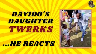 davidos daughter twerks he reacts nigerians cant stop talking what we can learn video 