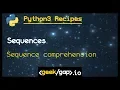 sequence comprehension Ep1 3 Python 3 Recipes