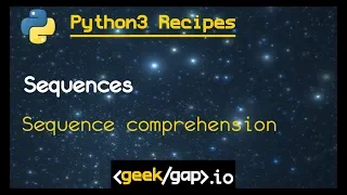 sequence comprehension Ep1 3 Python 3 Recipes