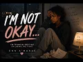 Enn A Marae - I m Not Okay Emotional Mental Health Song For Anyone Struggling Silently