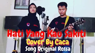 hati yang kau sakiti rossa cover by caca live akustik ost sinetron indosiar