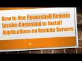 How to Use Powershell Remote Invoke-Command to Install Applications on Remote Servers