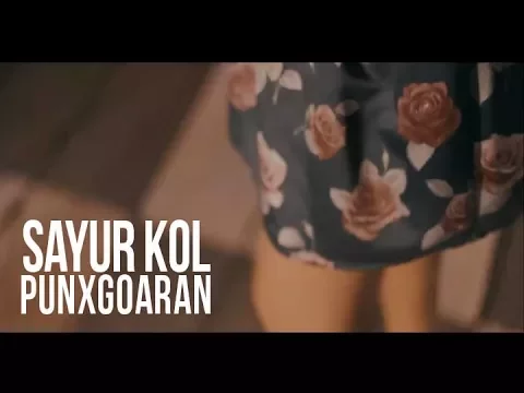 Download MP3 PUNXGOARAN - SAYUR KOL  [Official Video]