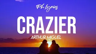 arthur miguel crazier lyrics 
