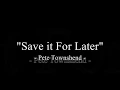 "Save it for Later" - Pete Townshend (Live Audio) 07-13-1993