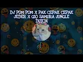 Download Lagu DJ POM POM X PAK CEPAK CEPAK JEDER X GIO SAMURA JUNGLE DUTCH YANG LAGI TRENDING TIK TOK TERBARU 2021