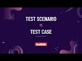 Test Scenario vs Test Case Software Testing TestBite