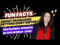Interesting Fun Facts About Francoise Bettencourt Meyers - The Richest Woman In The World 2022