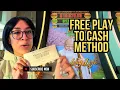 HOW TO TURN FREE PLAY INTO CASH MY GO TO METHOD