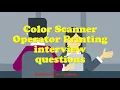 Color Scanner Operator Printing interview questions